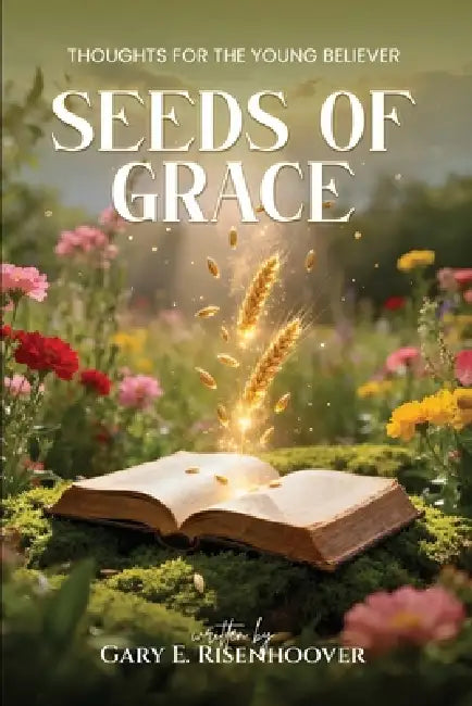 Seeds of Grace by Gary E. Risenhoover