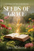Seeds of Grace by Gary E. Risenhoover