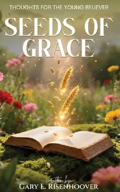 Seeds of Grace by Gary E. Risenhoover