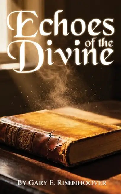 Echoes of the Divine: Unveiling Prayer in the King James Bible by Gary E. Risenhoover