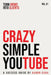 Crazy Simple YouTube by Aaron Cuha