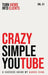 Crazy Simple YouTube by Aaron Cuha