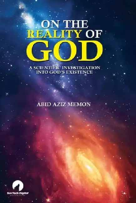 On The Reality of God: A Scientific Investigation Into God's Existence by Abid Aziz Memon, Maham Abid