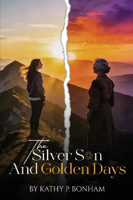 The Silver Sun and Golden Days by Kathy P. Bonham
