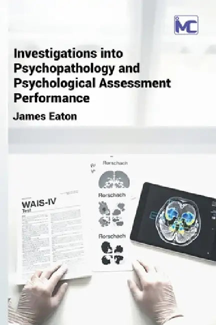Investigations into Psychopathology and Psychological Assessment Performance by James Eaton