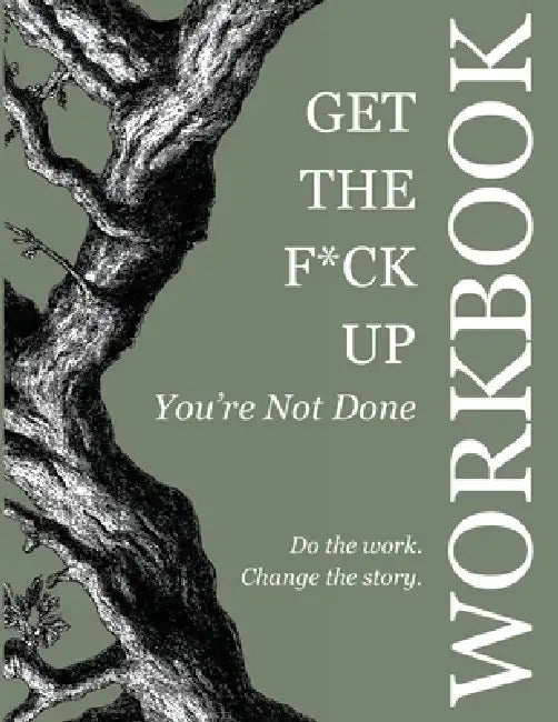 Get the F*ck Up - You're Not Done: Workbook: Workbook by Brandon Meisner