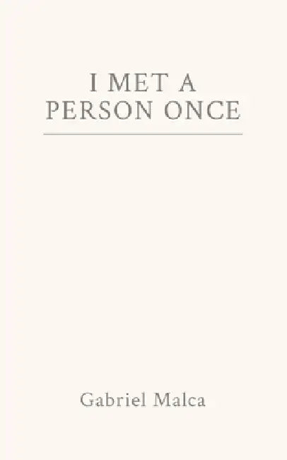 I Met a Person Once by Gabriel Malca