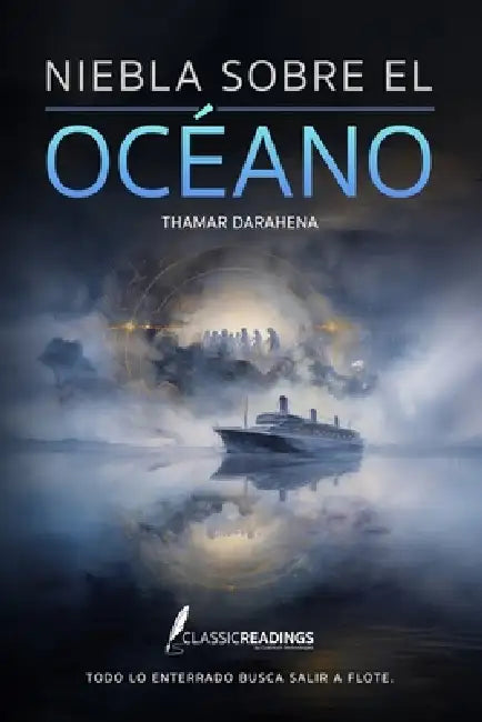 Niebla sobre el Océano: Todo lo enterrado busca salir a flote: Historias reales de naufragios y desapariciones en el mar: tragedias marítimas, secreto by Thamar Darahena
