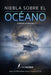 Niebla sobre el Océano: Todo lo enterrado busca salir a flote: Historias reales de naufragios y desapariciones en el mar: tragedias marítimas, secreto by Thamar Darahena