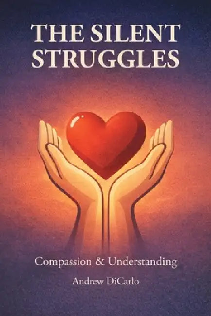 The Silent Struggles by Andrew Dicarlo