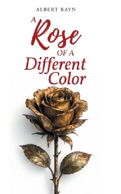 A Rose of a Different Color by Albert Rayn