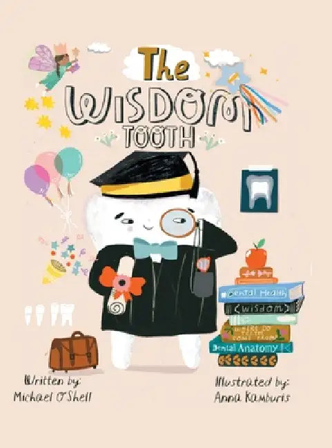 The Wisdom Tooth by Michael O'Shell Illustrated by Anna K