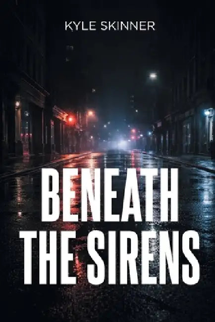 Beneath the Sirens by Kyle Skinner