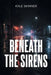 Beneath the Sirens by Kyle Skinner