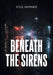 Beneath the Sirens by Kyle Skinner