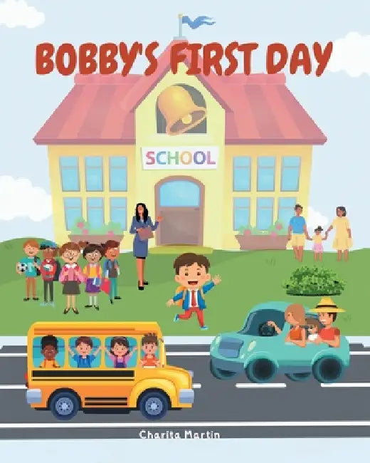 Bobby's First Day by Charita Martin