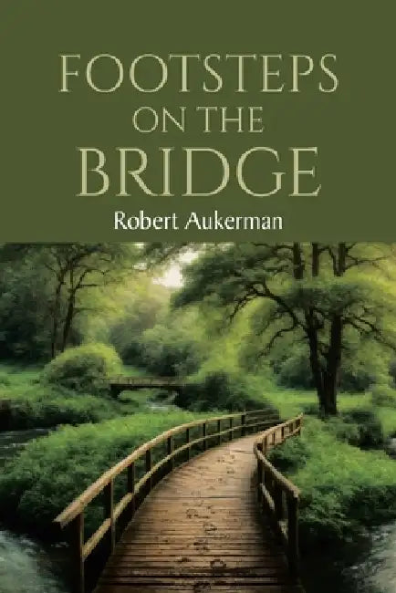 Footsteps on the Bridge by Robert Aukerman