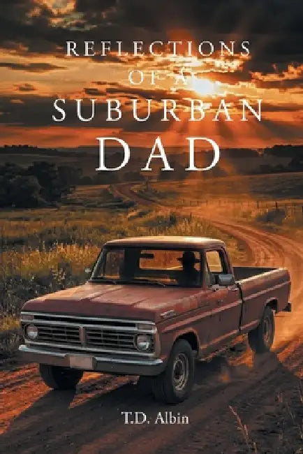 Reflections of a Suburban Dad by T. D. Albin
