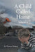 A Child Called Home: Volume 1 by Ernest Maine
