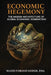 Economic Hegemony: The Hidden Architecture of Global Economic Domination by Majid Foroozandeh Esq