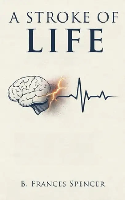 A Stroke of Life by B. Frances Spencer