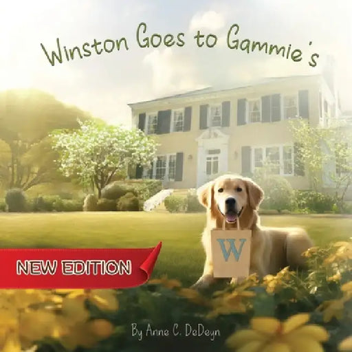 Winston Goes to Gammie's (New Edition) by Anne C. Dedeyn