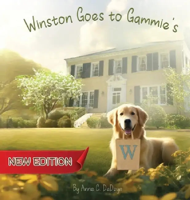 Winston Goes to Gammie's (New Edition) by Anne C. Dedeyn