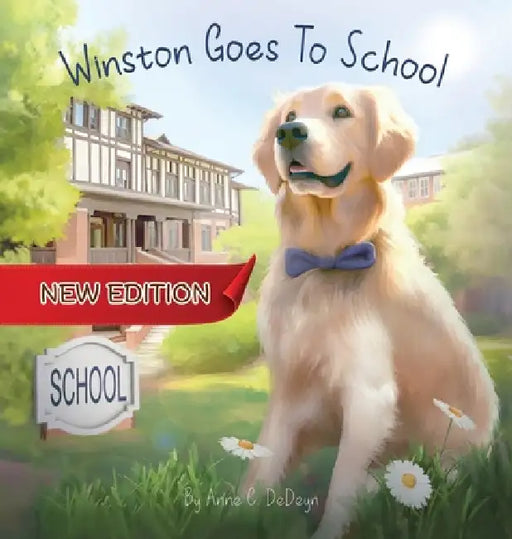 Winston Goes To School (New Edition) by Anne C. Dedeyn