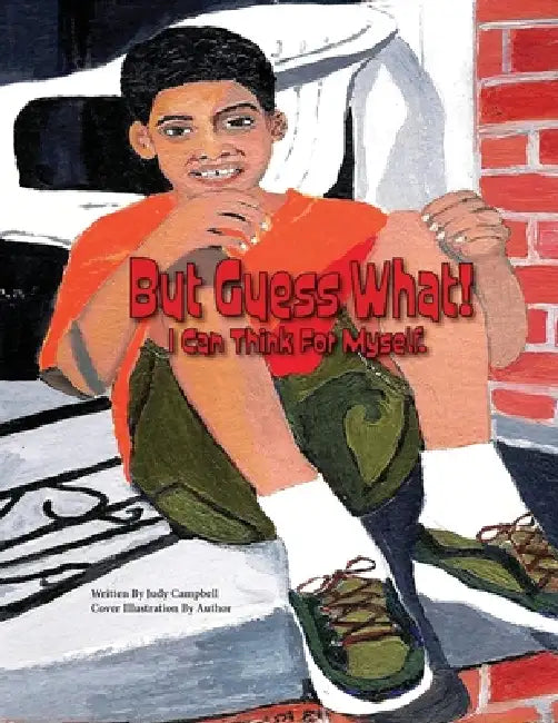 But Guess What! I Can Think for Myself. (New Edition) by Judy Campbell