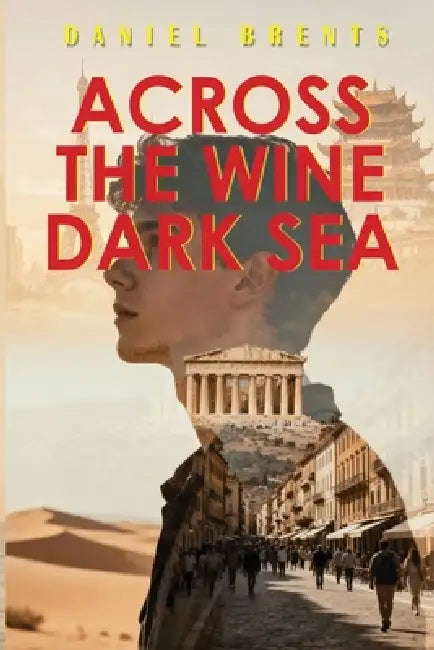 Across the Wine Dark Sea by Daniel Brents