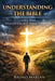 Understanding the Bible: God's Will, Human Choice, Your Eternity by Bruno Marian