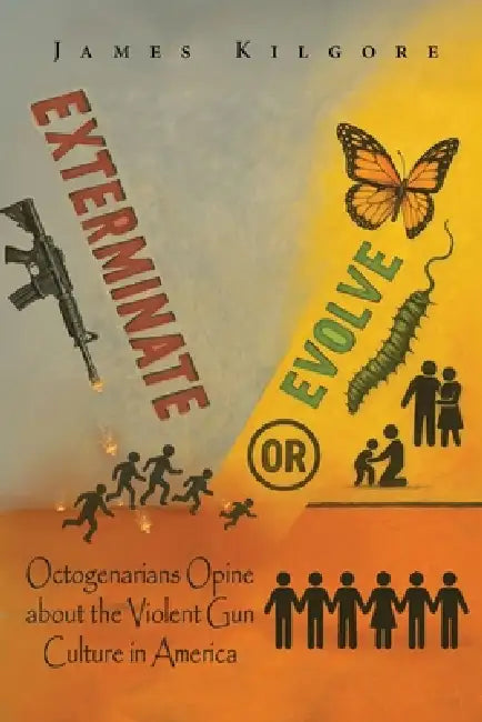 Exterminate or Evolve by Kilgore