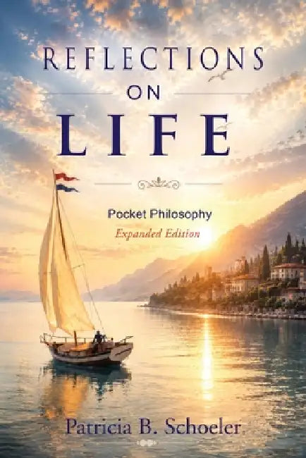 Reflections On Life: Pocket Philosophy - Expanded Edition by Patricia B. Schoeler