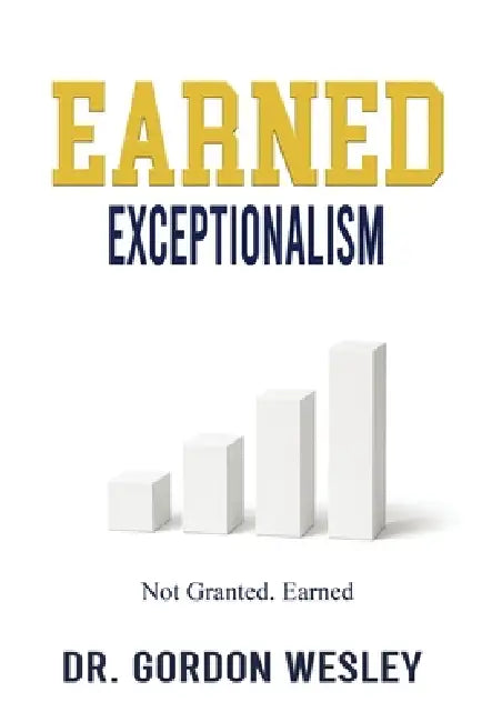 Earned Exceptionalism by Gordon Wesley