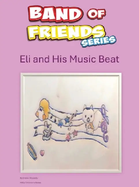 Band of Friends: Eli and His Music Beat by Grace J. Kopesky
