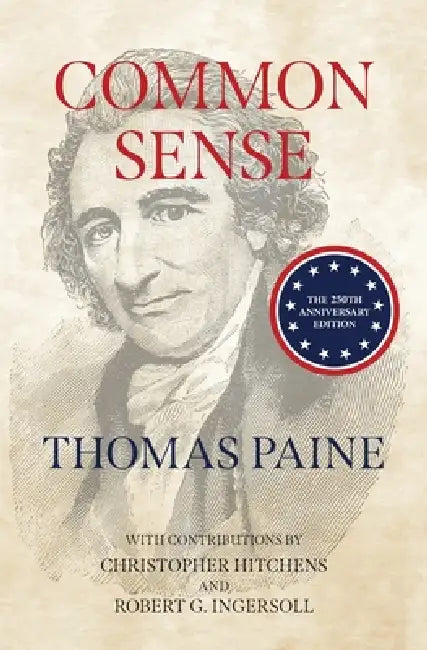 Common Sense (Warbler Classics Annotated Edition) by Thomas Paine, Christopher Hitchens, Robert G. Ingersoll