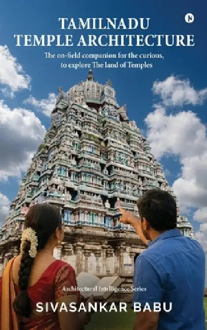 Tamilnadu Temple Architecture: The on-field companion for the curious ...