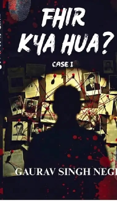 Fhir Kya Hua: Case I by Gaurav Singh Negi