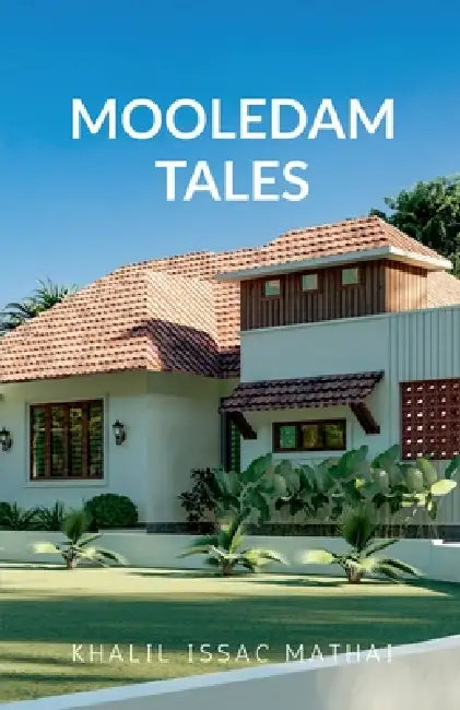 Mooledam Tales by Dr Khalil Issac Mathai