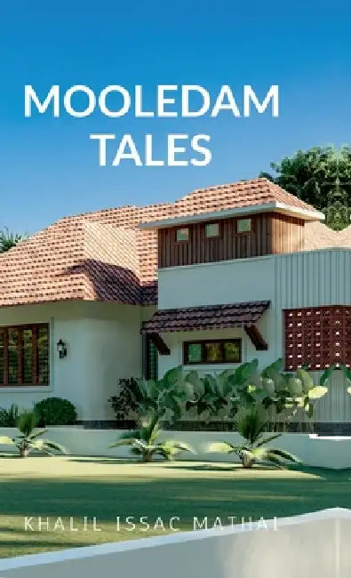 Mooledam Tales by Dr Khalil Issac Mathai