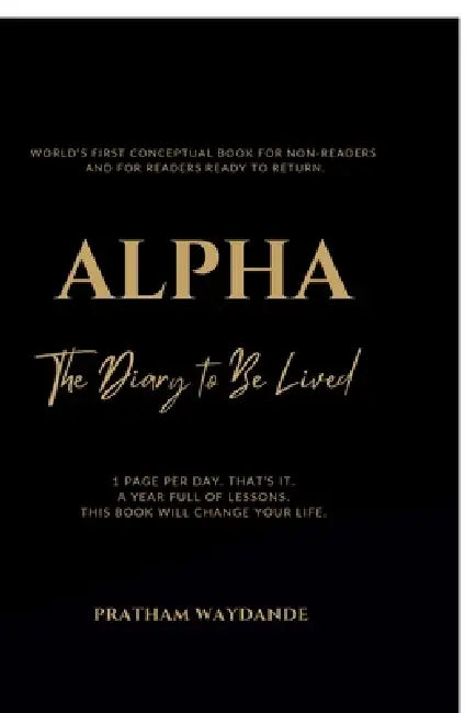 Alpha: The Diary to Be Lived by Pratham Waydande