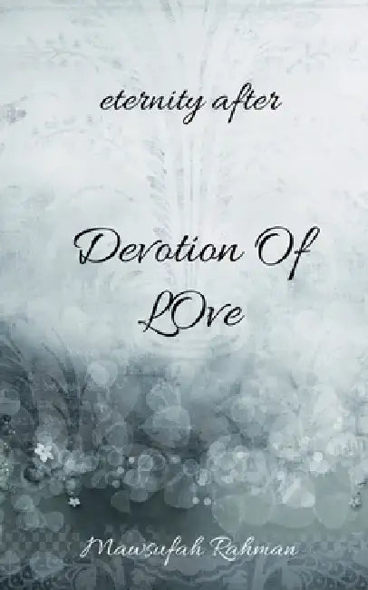 Devotion Of Love: Eternity After by Mawsufah Rahman