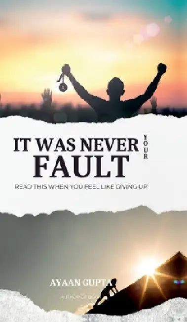 It Was Never Your Fault by Ayaan Gupta