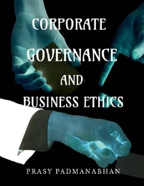 Corporate Governance and Business Ethics: A Guide Based on Calicut University Bba - Major IV Semester Fyugp Curriculam by Prasy Padmanabhan