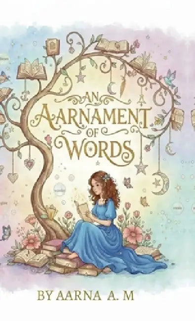 An Aarnament of Words by Aarna a M