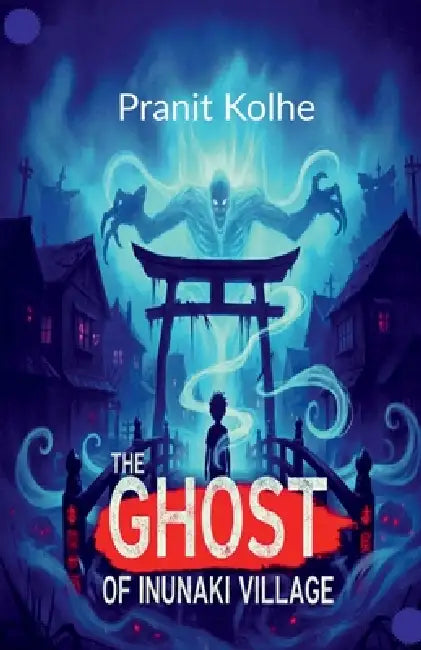 The ghost of inunaki village by Pranit Kolhe