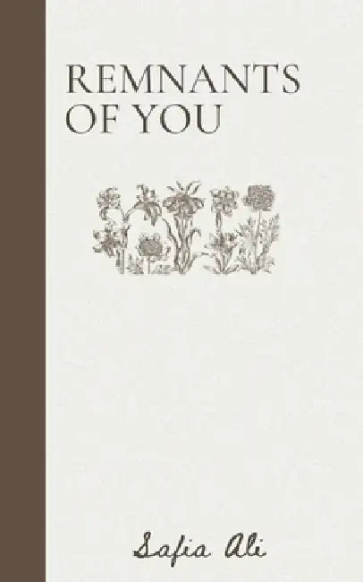 Remnants Of You by Safia Ali
