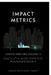 Impact Metrics: Achieving Operational Excellence in Facility and Office Management by Raman Deep Singh Judge