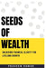 Seeds of Wealth: Unlocking Financial Clarity for Lifelong Growth by Praveen Kumar
