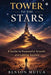 Tower to the Stars: A Guide to Purposeful Growth and Lasting Success by Benson Mutua